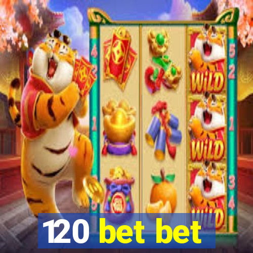 120 bet bet